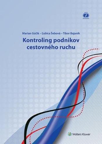 Kontroling podnikov cestovného ruchu - Marian Gúčik, Ľubica Šebová, Tibor Bajaník - Bajaník Tibor