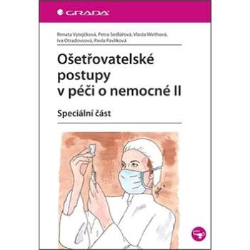 Ošetřovatelské postupy v péči o nemocné II: Speciální část (978-80-247-3420-0)