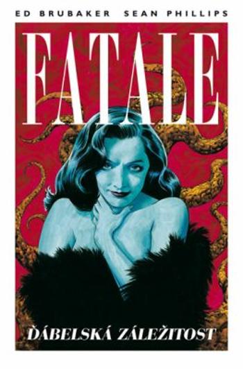 Fatale 2: Ďábelská záležitost - Ed Brubaker, Sean Phillips