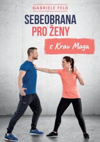 Sebeobrana pro ženy s Krav Maga - Feld Gabriele