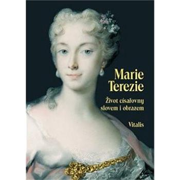 Marie Terezie: Život císařovny slovem i obrazem (9783899194586)