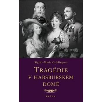 Tragédie v habsburském domě (978-80-242-6967-2)