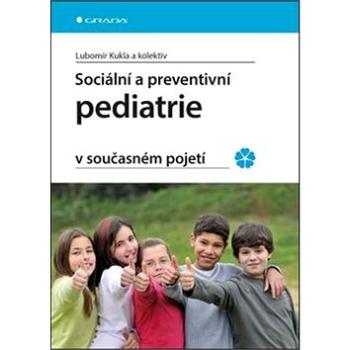 Sociální a preventivní pediatrie v současném pojetí (978-80-247-3874-1)