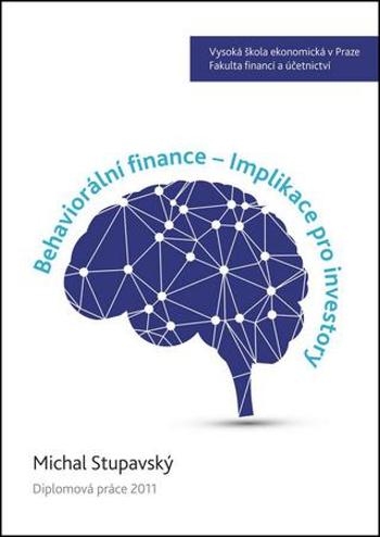 Behaviorální finance - Implikace pro investory - Stupavský Michal