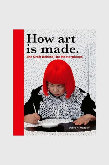 Knížka How Art is Made by Debra N Mancoff, English