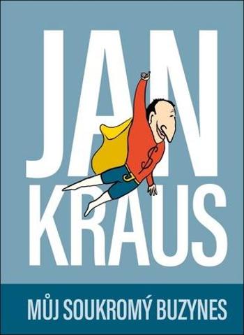 Jan Kraus Můj soukromý buzynes - Kraus Jan