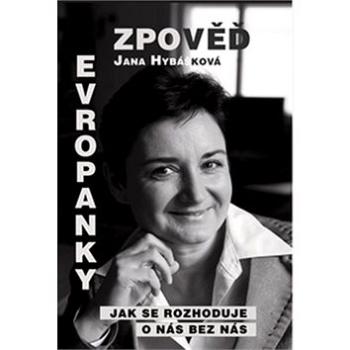 Zpověď Evropanky: Jak se rozhoduje o nás bez nás (978-80-87067-79-6)