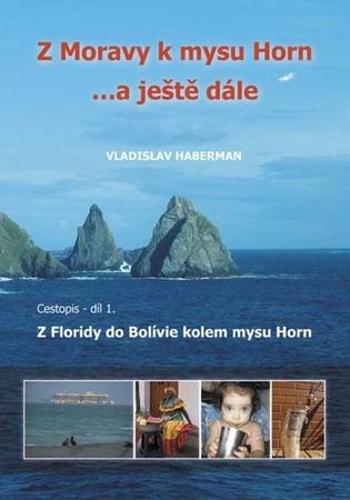 Z Moravy k mysu Horn… a ještě dále - Haberman Vladislav
