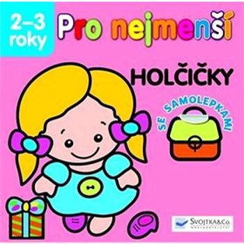 Pro nejmenší Holčičky: se samolepkami 2 -3 roky (978-80-256-1032-9)