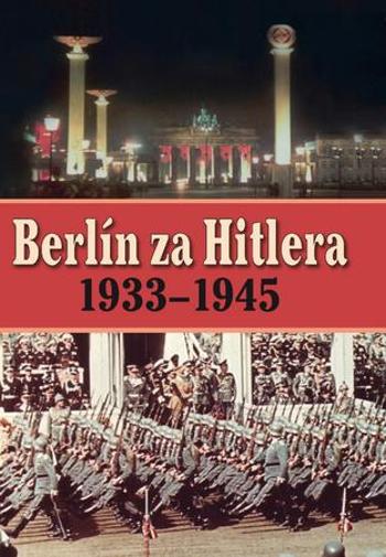 Berlín za Hitlera 1939 - 1945 - Bovenkamp A. P. van