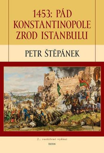 1453: Pád Konstantinopole zrod - Štěpánek Petr