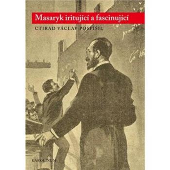 Masaryk iritující a fascinující (9788024640624)