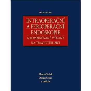 Intraoperační a perioperační endoskopie a kombinované výkony na trávicí trubici (978-80-271-2290-5)