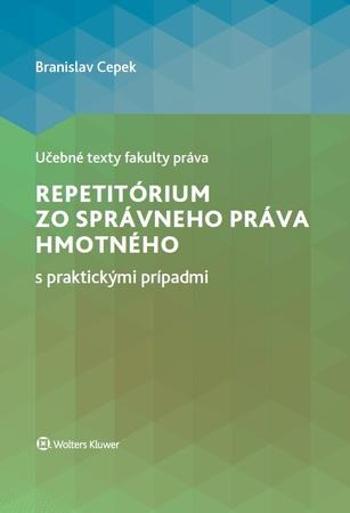 Repetitórium zo správneho práva hmotného s praktickými prípadmi - Cepek Branislav