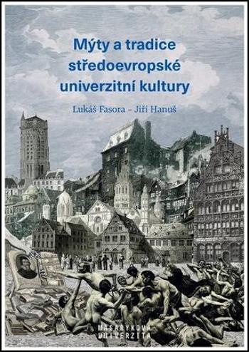 Mýty a tradice středoevropské univerzitní kultury - Hanuš Jiří