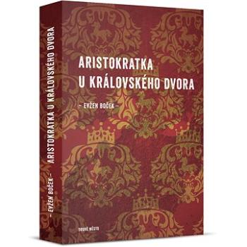 Aristokratka u královského dvora (978-80-7227-442-0)