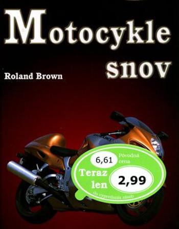 Motocykle snov - Roland Brown