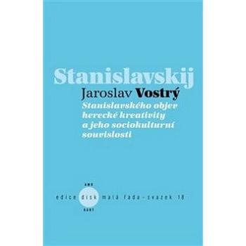 Stanislavského objev herecké kreativity a jeho sociokulturní souvislosti (978-80-7437-261-2)