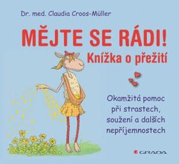 Mějte se rádi! - Okamžitá pomoc při strastech, soužení a dalších nepříjemnostech - Claudia Croos-Müller