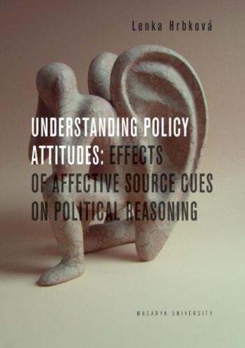 Understanding Policy Attitudes: Effects of Affective Source Cues on Political Reasoning - Lenka Hrbková - e-kniha