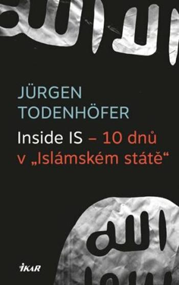 Inside IS – 10 dnů v „Islámském státě“ - Todenhöfer Jürgen