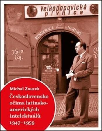 Československo očima latinskoamerických intelektuálů 1947-1959 - Zourek Michal