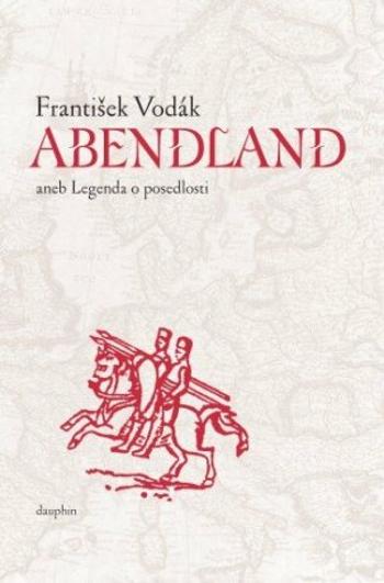 Abendland aneb Legenda o posedlosti - František Vodák - e-kniha