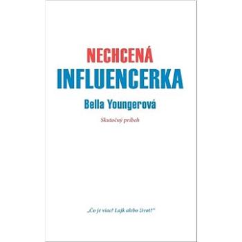 Nechcená influencerka: Skutočný príbeh (978-80-8254-011-9)