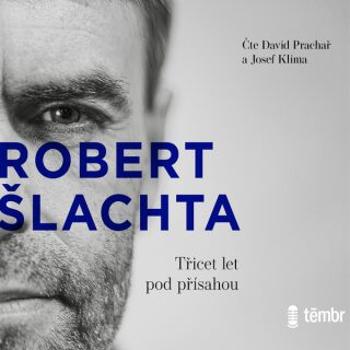 Šlachta - Třicet let pod přísahou - Josef Klíma, Robert Šlachta - audiokniha