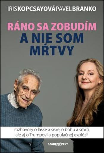 Ráno sa zobudím a nie som mŕtvy - Kopcsayová Iris