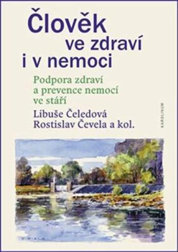 Člověk ve zdraví i v nemoci - Podpora zdraví a prevence nemocí ve stáří - Libuše Čeledová, Rostislav Čevela