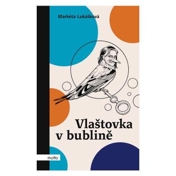 Vlaštovka v bublině – Markéta Lukášková