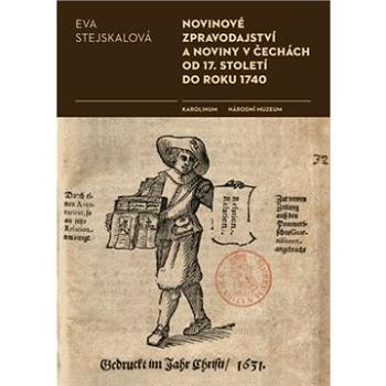 Novinové zpravodajství a noviny v Čechách od 17. století do roku 1740 (9788024630847)