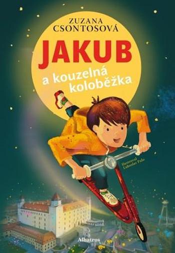 Jakub a kouzelná koloběžka - Csontosová Zuzana