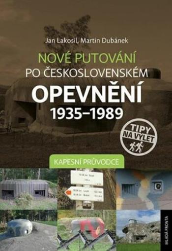Nové putování po československém opevnění 1935–1989 - Jan Lakosil