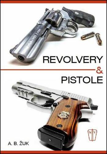 Revolvery a pistole - Žuk Alexandr B.