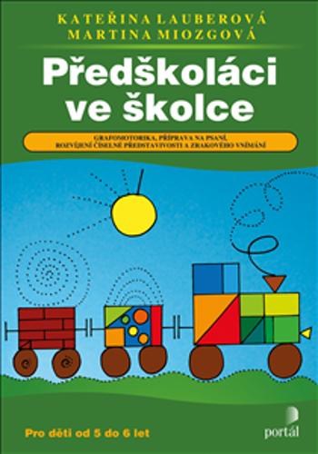 Předškoláci ve školce - Grafomotorika, příprava na psaní, rozvíjení číselné představivosti a zrak - Kateřina Lauberová