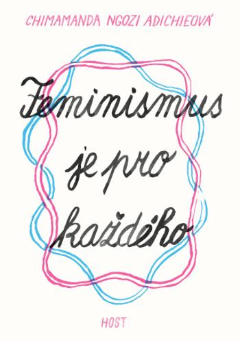 Feminismus je pro každého - Chimamanda Ngozi Adichieová - e-kniha