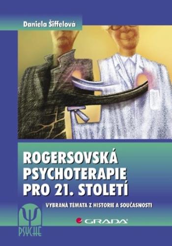 Rogersovská psychoterapie pro 21. století - Daniela Šiffelová - e-kniha
