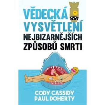 Vědecká vysvětlení nejbizarnějších způsobů smrti (978-80-758-5166-6)