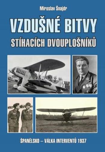 Vzdušné bitvy stíhacích dvouplošníků - Miroslav Šnajdr