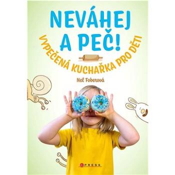 Neváhej a peč! Vypečená kuchařka pro děti (978-80-264-4217-2)