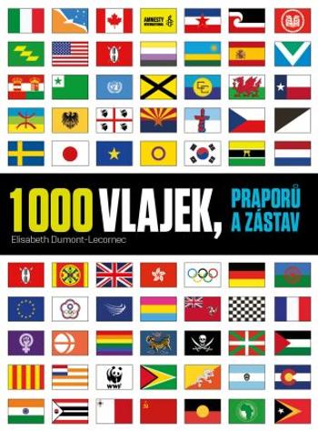 1000 vlajek, praporů a zástav - Elisabeth Dumont- Lecornec