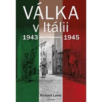 Válka v Itálii: 1943 - 1945 (978-80-206-1760-6)