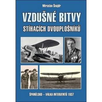 Vzdušné bitvy stíhacích dvouplošníků: Španělsko - válka interventů 1937 (978-80-7497-194-5)