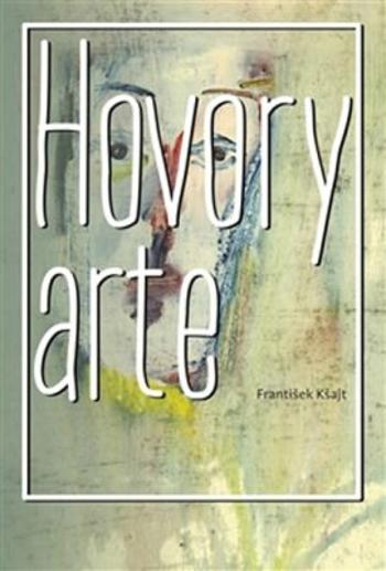 Hovory arte - František Kšajt