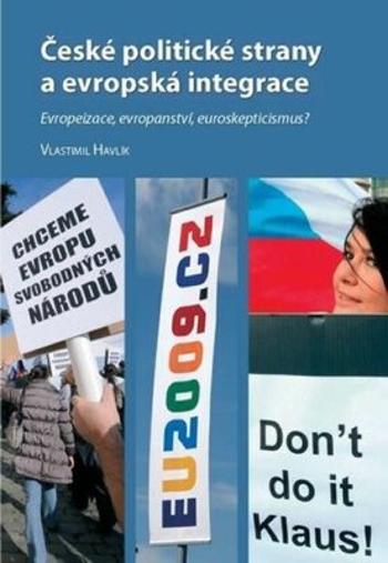 České politické strany a evropská integrace: Evropeizace, evropanství, euroskepticismus? - Vlastimil Havlík