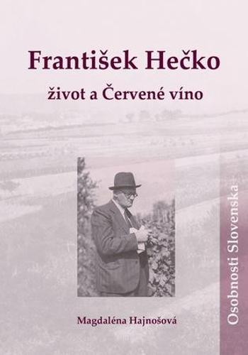 František Hečko Život a Červené víno - Hajnošová Magdaléna
