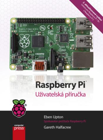 Raspberry Pi - Eben Upton, Gareth Halfacree - e-kniha