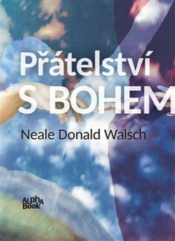 Přátelství s Bohem - Walsch Neale Donald